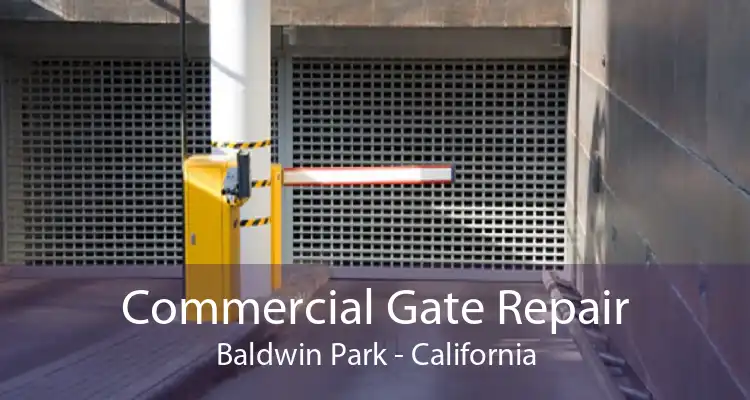 Commercial Gate Repair Baldwin Park - California