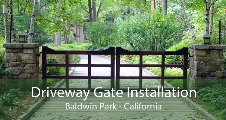 Driveway Gate Installation Baldwin Park - California