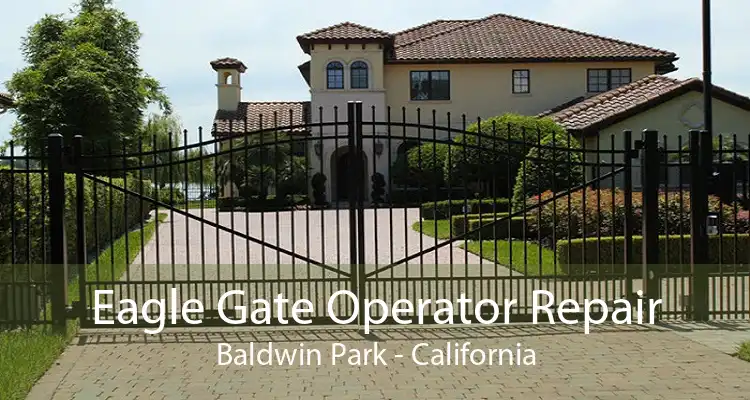 Eagle Gate Operator Repair Baldwin Park - California