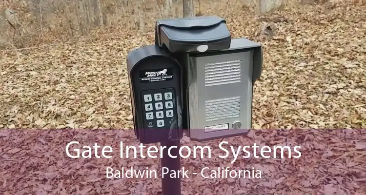 Gate Intercom Systems Baldwin Park - California