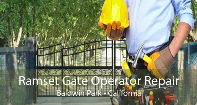 Ramset Gate Operator Repair Baldwin Park - California