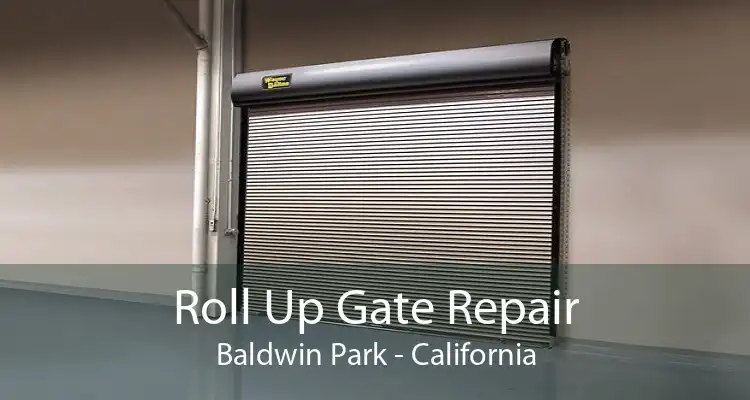 Roll Up Gate Repair Baldwin Park - California